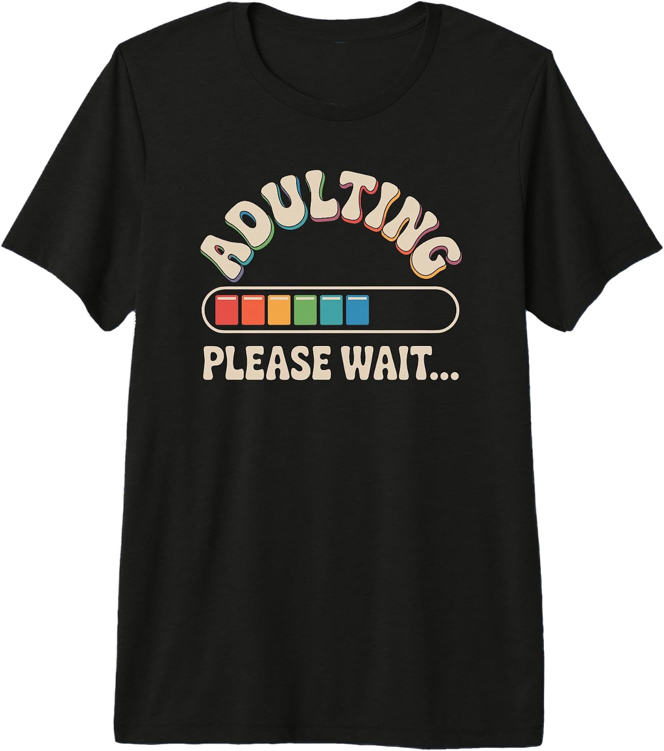 Humorous Progress Bar Design - Adult & Kids T-Shirts, Sweatshirts & Hoodies apparel design preview 1