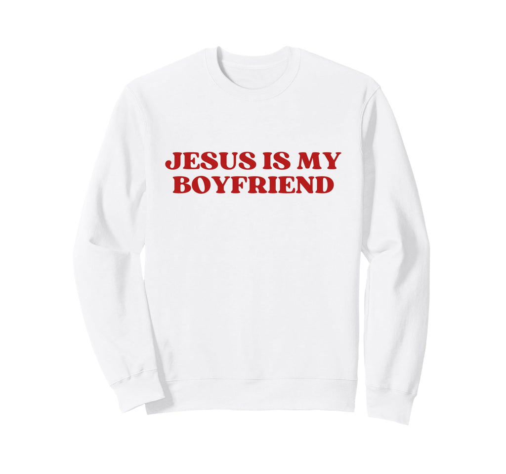 Jesus Is My Boyfriend Y2K Sweatshirt - Custom Art Print for Adults - T-Shirt, Sweatshirt, Hoodie