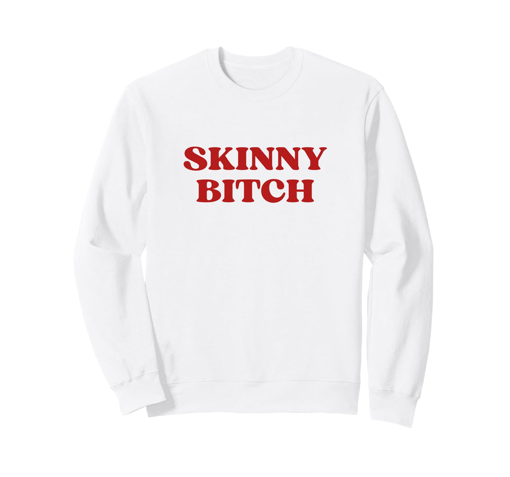 Skinny Bitch Y2K Aesthetic Trendy Sweatshirt - Minimalist Print Men Women - T-Shirt, Sweatshirt, Hoodie