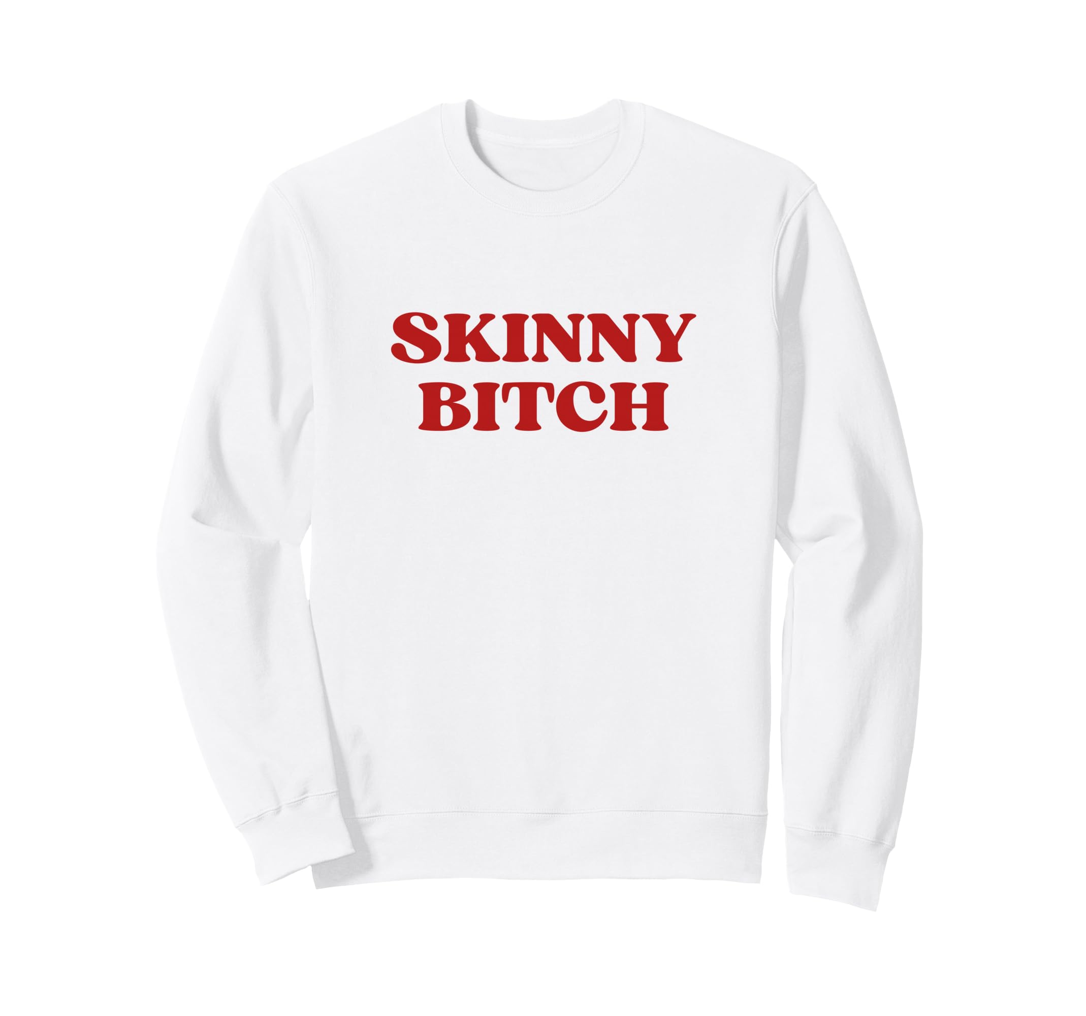 Skinny Bitch Y2K Aesthetic Trendy Sweatshirt - Minimalist Print Men Women - T-Shirt, Sweatshirt, Hoodie