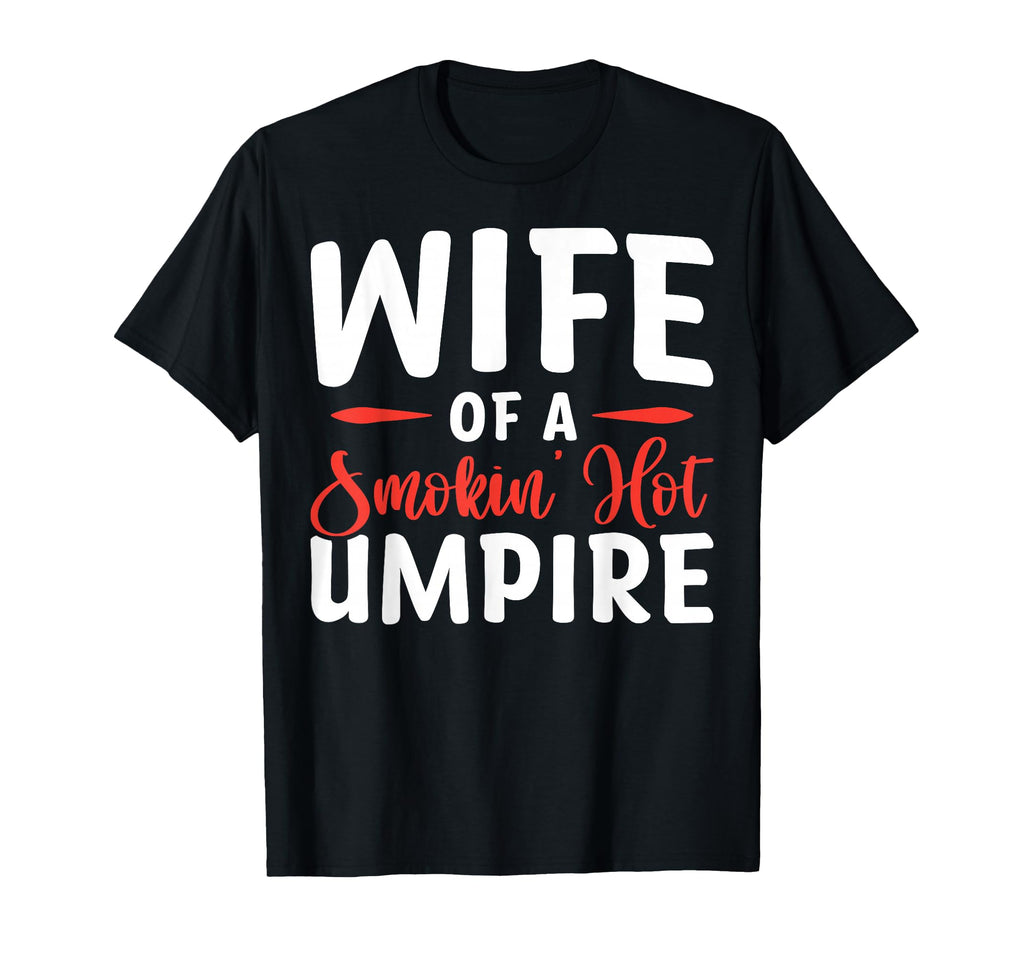 Wife Smokin Hot Umpire T-Shirt - Aesthetic Graphic Men Women - T-Shirt, Sweatshirt, Hoodie