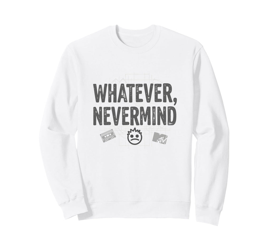 Whatever Nevermind Gen X Nostalgic 90S Sweatshirt - Trendy Graphic Unisex - T-Shirt, Sweatshirt, Hoodie