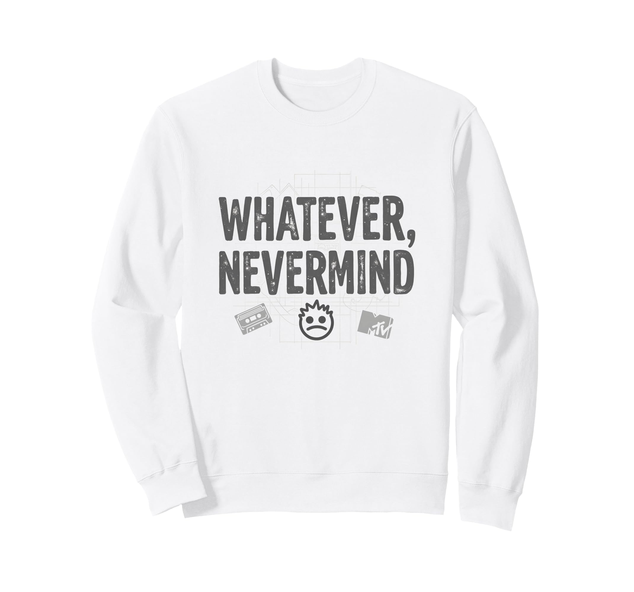 Whatever Nevermind Gen X Nostalgic 90S Sweatshirt - Trendy Graphic Unisex - T-Shirt, Sweatshirt, Hoodie