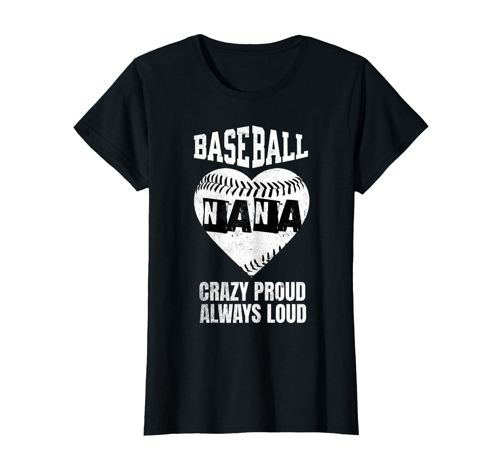 Baseball Nana Crazy Proud Always Loud T-Shirt - Minimalist Print Men Women - T-Shirt, Sweatshirt, Hoodie