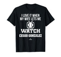 My Wife Lets Me Watch Cesar Gonzalez T-Shirt - Unique Graphic for Adults - T-Shirt, Sweatshirt, Hoodie