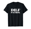 Dilf Patrol Y2K Aesthetic T-Shirt - Novelty Apparel Men Women - T-Shirt, Sweatshirt, Hoodie