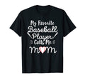My Favorite Player Calls Me Mom T-Shirt - Casual Everyday Wear Unisex - T-Shirt, Sweatshirt, Hoodie