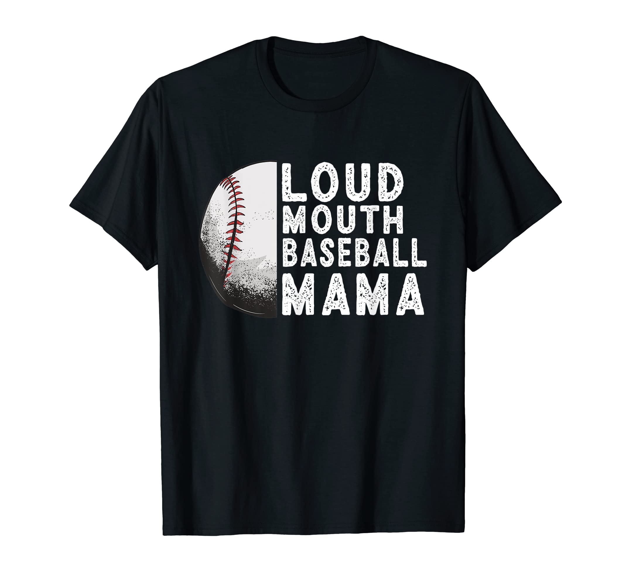 Loud Mouth Baseball Mama Funny Moms T-Shirt - Graphic Print Men Women - T-Shirt, Sweatshirt, Hoodie