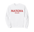 Matcha Dealer Y2K Aesthetic Trendy Sweatshirt - Streetwear Style for Adults - T-Shirt, Sweatshirt, Hoodie