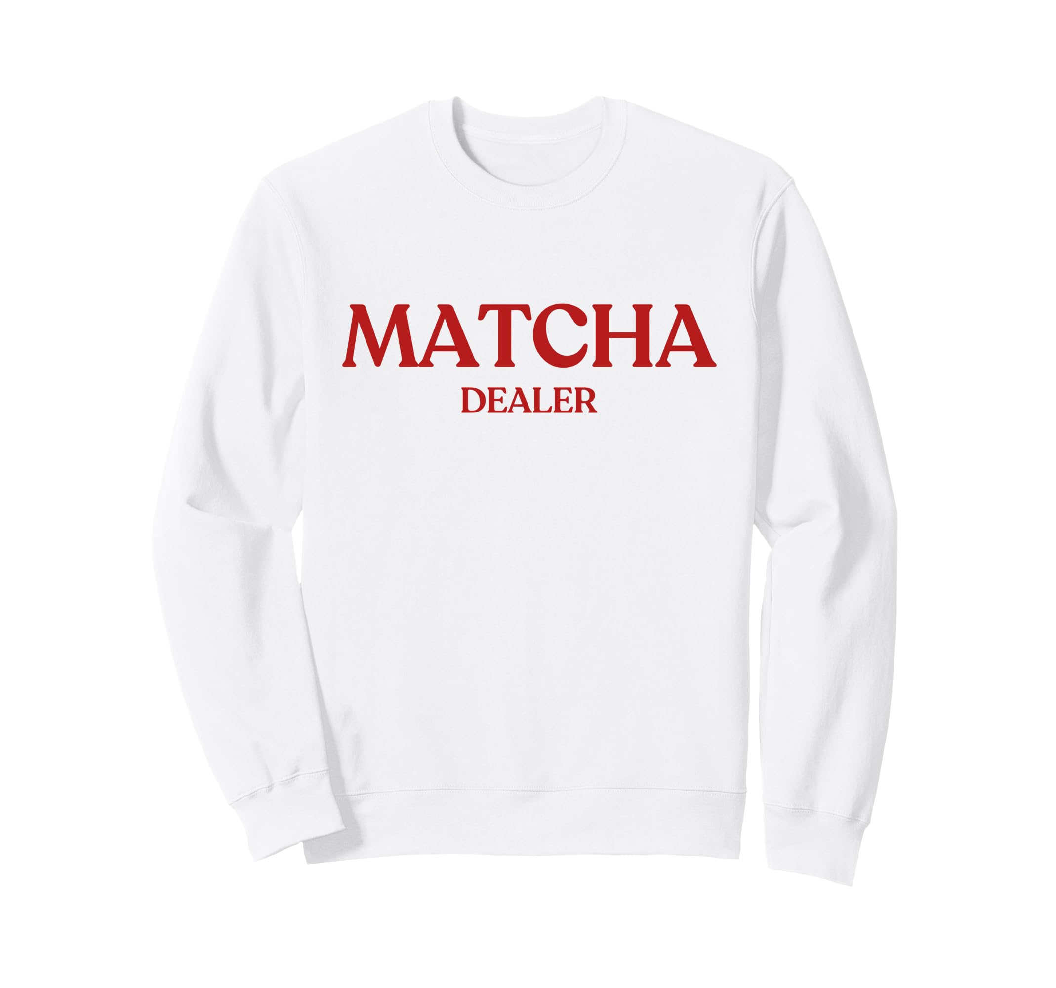 Matcha Dealer Y2K Aesthetic Trendy Sweatshirt - Streetwear Style for Adults - T-Shirt, Sweatshirt, Hoodie
