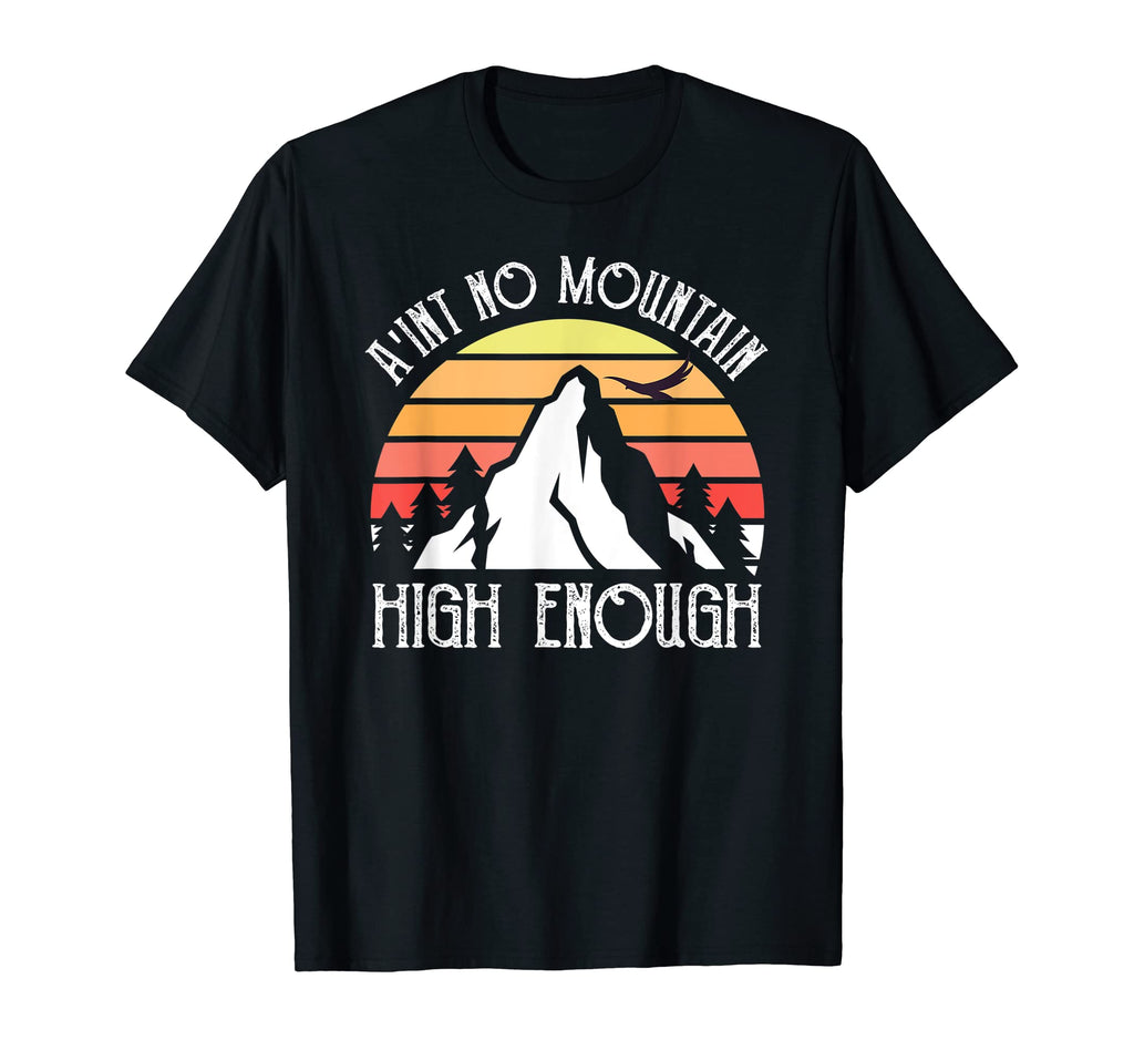 Distressed Aint No Mountain High T-Shirt - Minimalist Print for Adults - T-Shirt, Sweatshirt, Hoodie