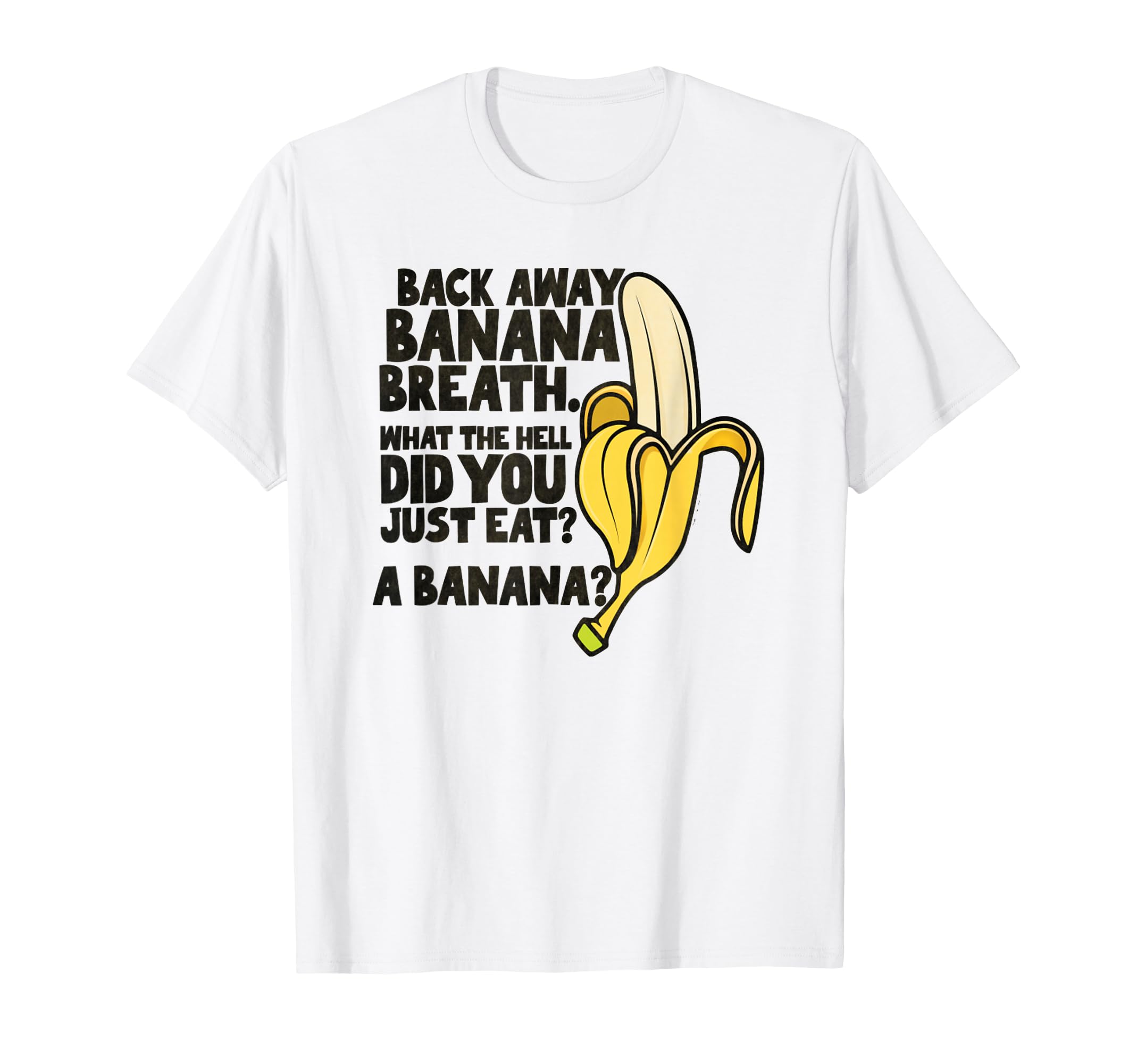 Back Away Banana Breath I Think You T-Shirt - Aesthetic Graphic for Adults - T-Shirt, Sweatshirt, Hoodie