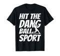 Hit Dang Ball Sport Sarcastic Funny T-Shirt - Trendy Graphic for Adults - T-Shirt, Sweatshirt, Hoodie