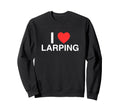 I Love Heart Larping Funny Raunchy Sweatshirt - Novelty Apparel Men Women - T-Shirt, Sweatshirt, Hoodie