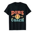Dibs Coach Coachs Wife Funny Baseball Coach T-Shirt - Graphic Print Unisex - T-Shirt, Sweatshirt, Hoodie