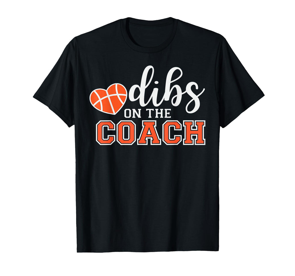Dibs Coach Game Day Basketball T-Shirt - Casual Everyday Wear for Adults - T-Shirt, Sweatshirt, Hoodie