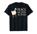 Peace Was Never Option Funny Duck T-Shirt - Aesthetic Graphic Men Women - T-Shirt, Sweatshirt, Hoodie