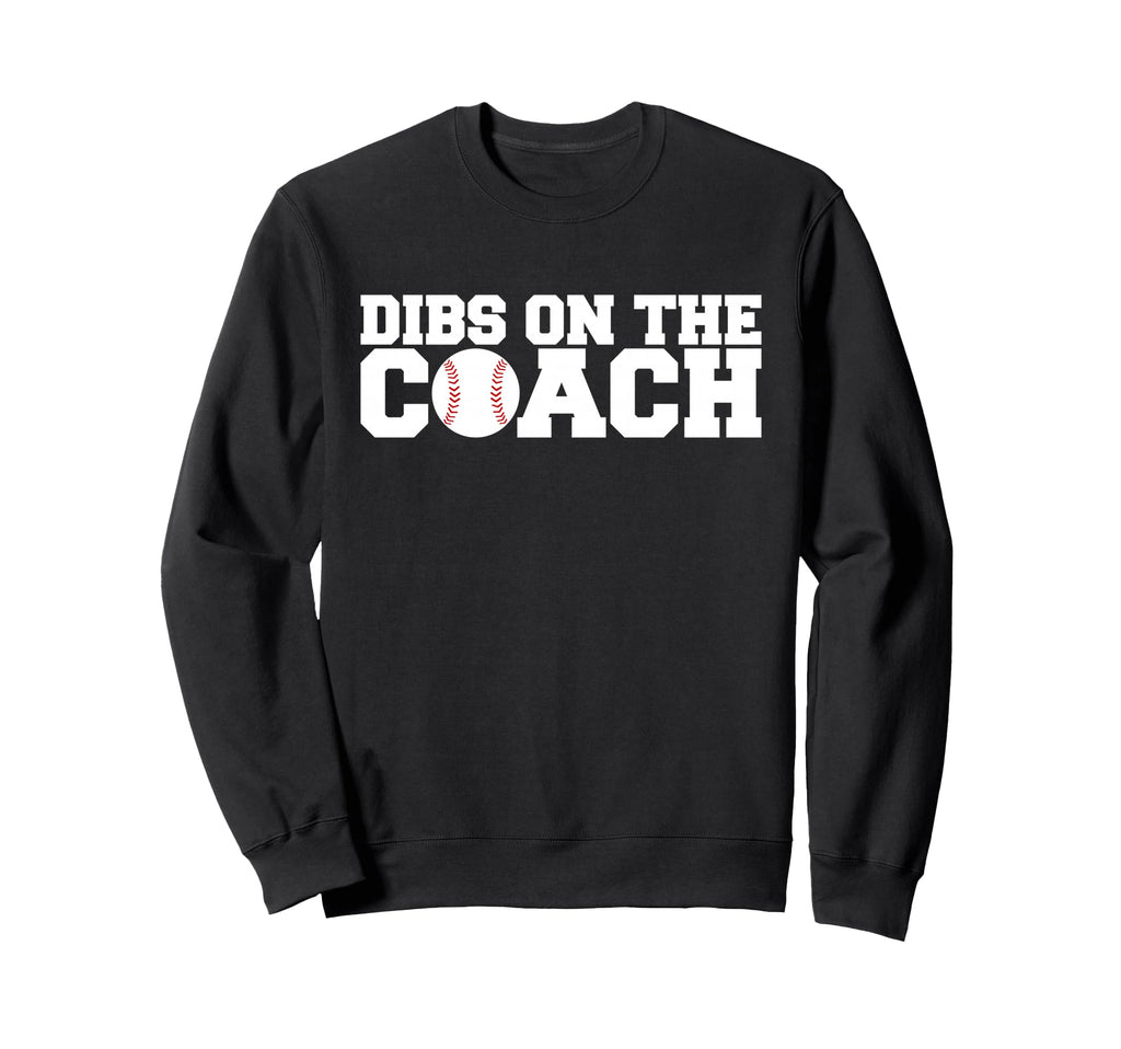 Dibs Coach Baseball Sweatshirt - Custom Art Print Unisex - T-Shirt, Sweatshirt, Hoodie