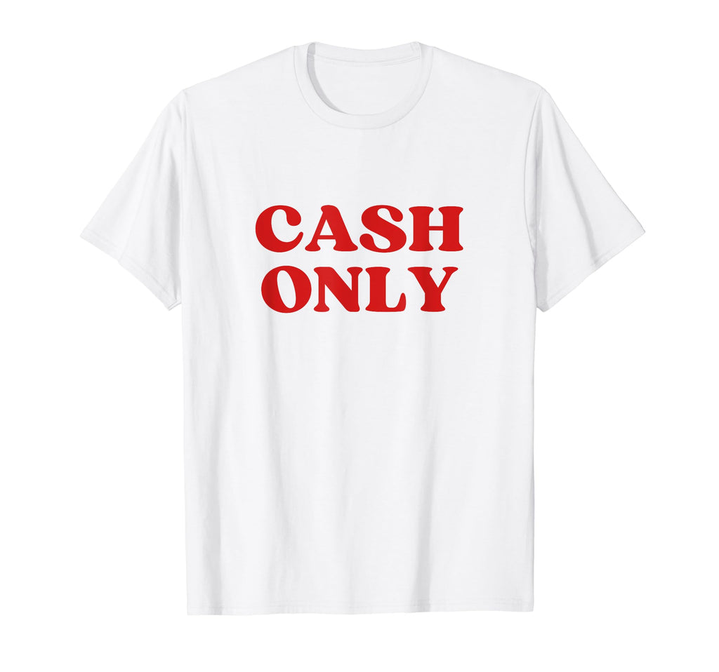 Cash Only Y2K Aesthetic T-Shirt - Streetwear Style Unisex - T-Shirt, Sweatshirt, Hoodie