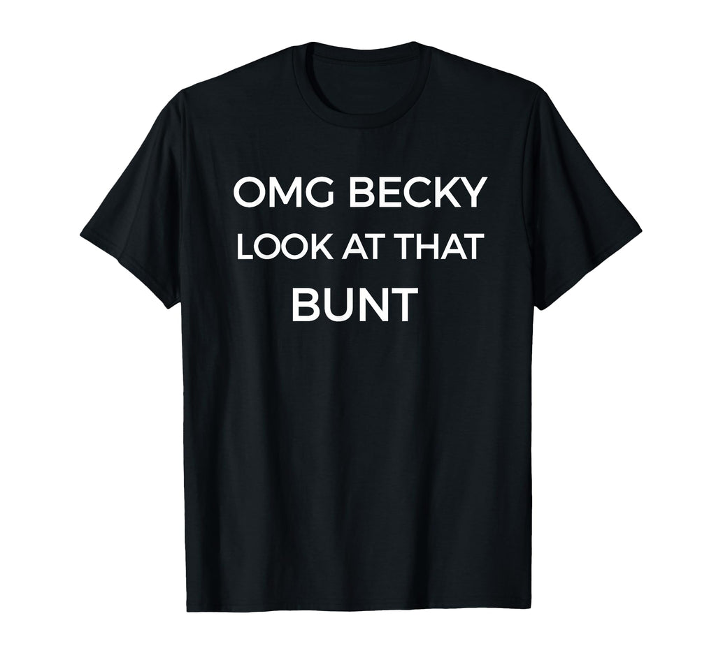 Omg Becky That Bunt Funny Baseball T-Shirt - Graphic Print for Adults - T-Shirt, Sweatshirt, Hoodie