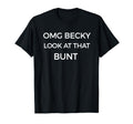 Omg Becky That Bunt Funny Baseball T-Shirt - Graphic Print for Adults - T-Shirt, Sweatshirt, Hoodie