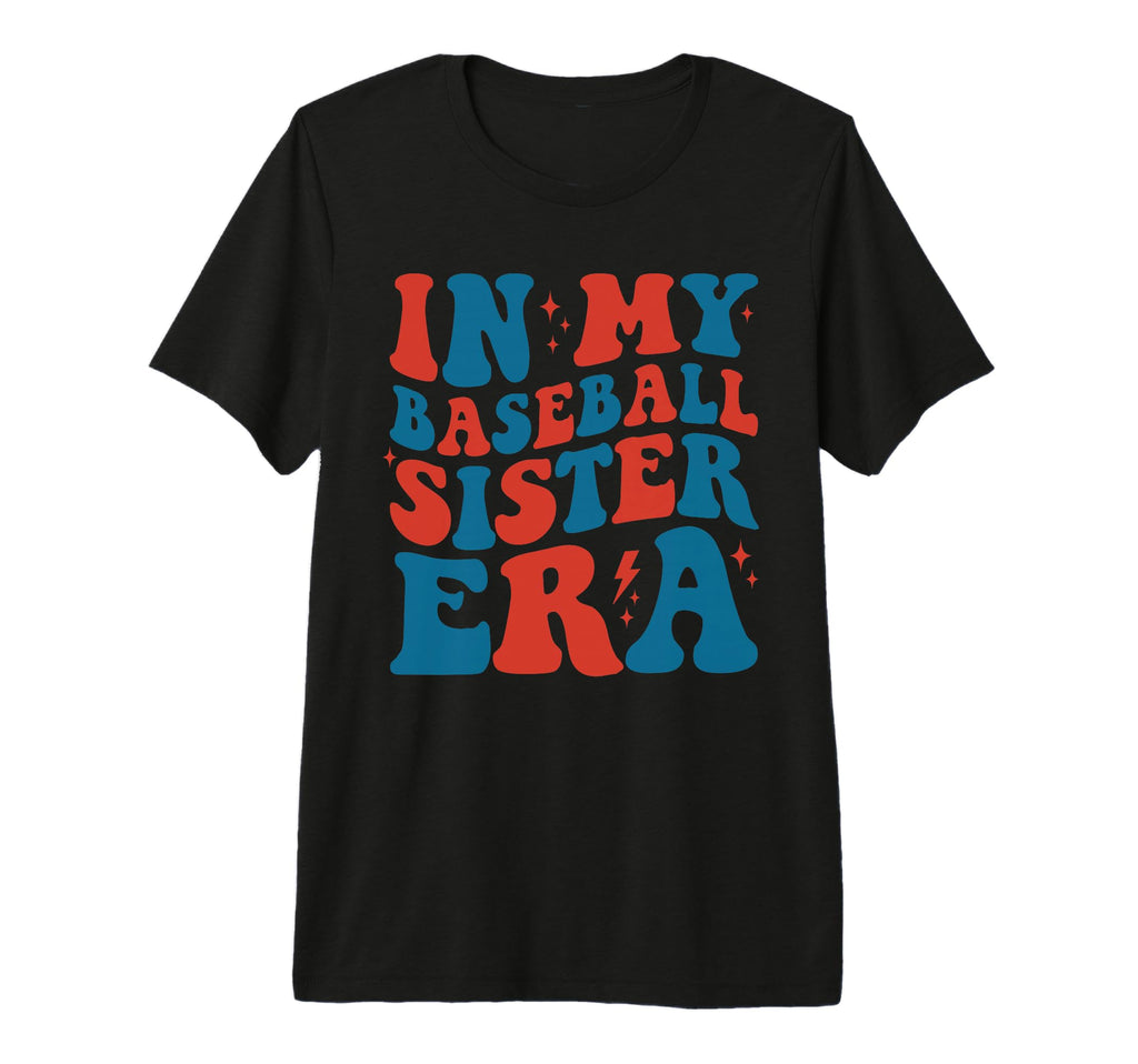 My Baseball Sister Era Proud T-Shirt - Custom Art Print for Adults - T-Shirt, Sweatshirt, Hoodie
