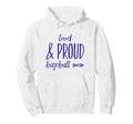 Funny Loud And Proud Baseball Moms Hoodie - Streetwear Style Men Women - T-Shirt, Sweatshirt, Hoodie