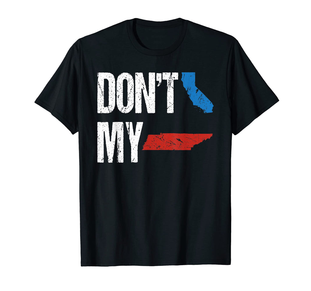 Distressed Dont California My Tennessee T-Shirt - Graphic Print for Adults - T-Shirt, Sweatshirt, Hoodie