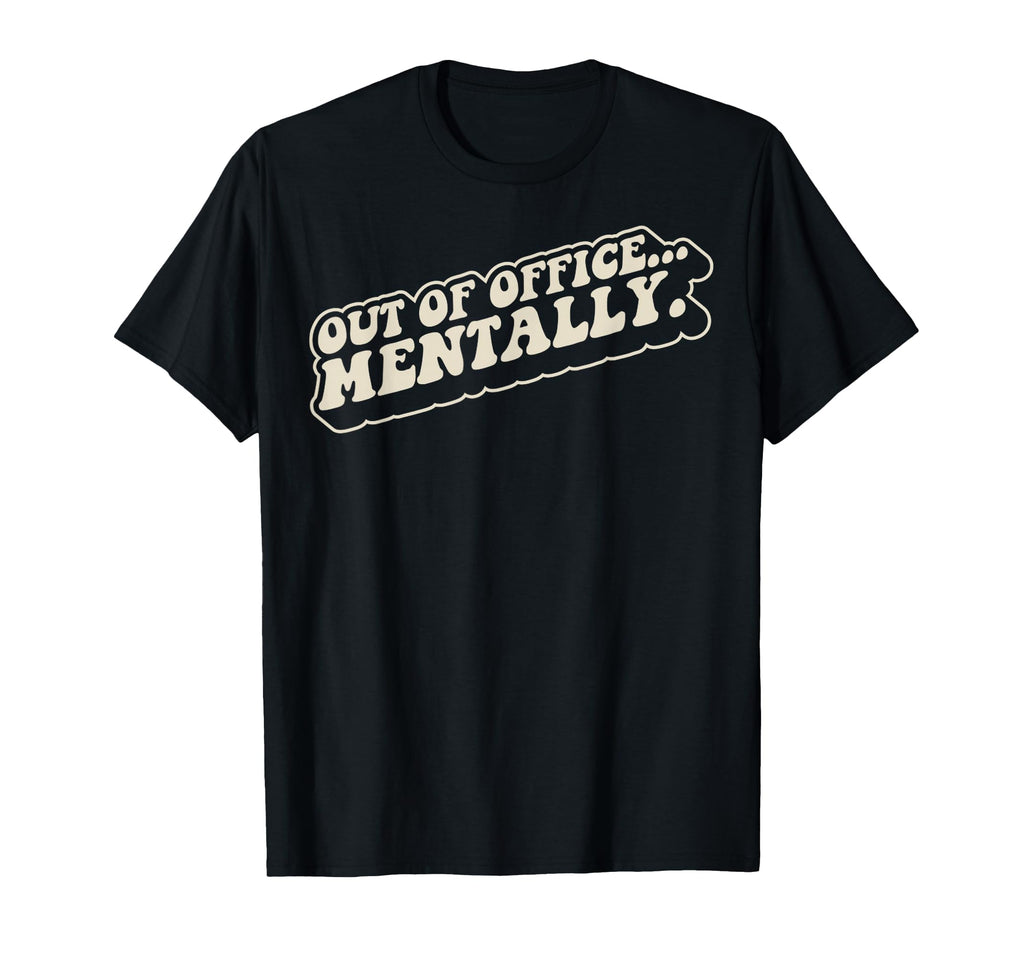 Out Office Mentally Funny 70S Groovy T-Shirt - Novelty Apparel for Adults - T-Shirt, Sweatshirt, Hoodie