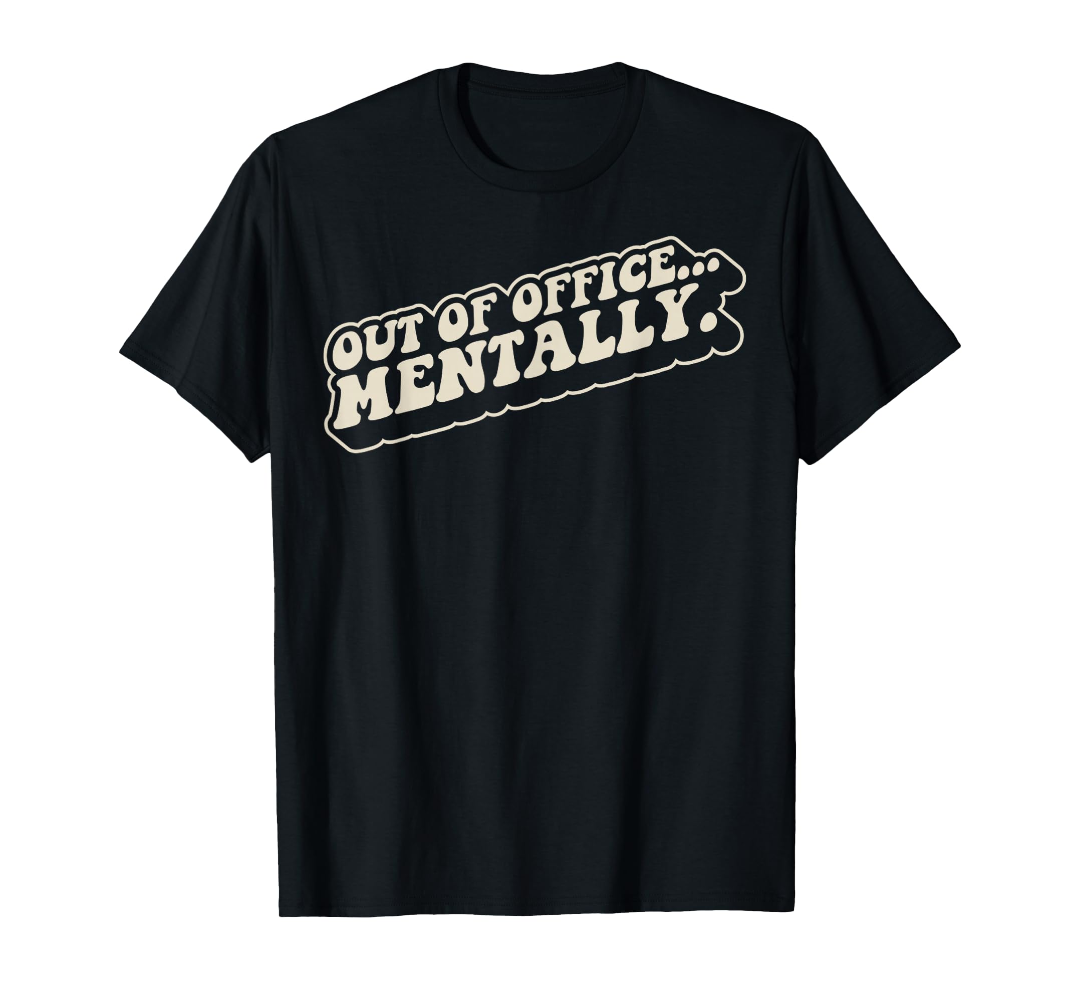 Out Office Mentally Funny 70S Groovy T-Shirt - Novelty Apparel for Adults - T-Shirt, Sweatshirt, Hoodie