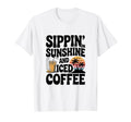 Sippin Sunshine And Iced Coffee T-Shirt - Casual Everyday Wear Men Women - T-Shirt, Sweatshirt, Hoodie