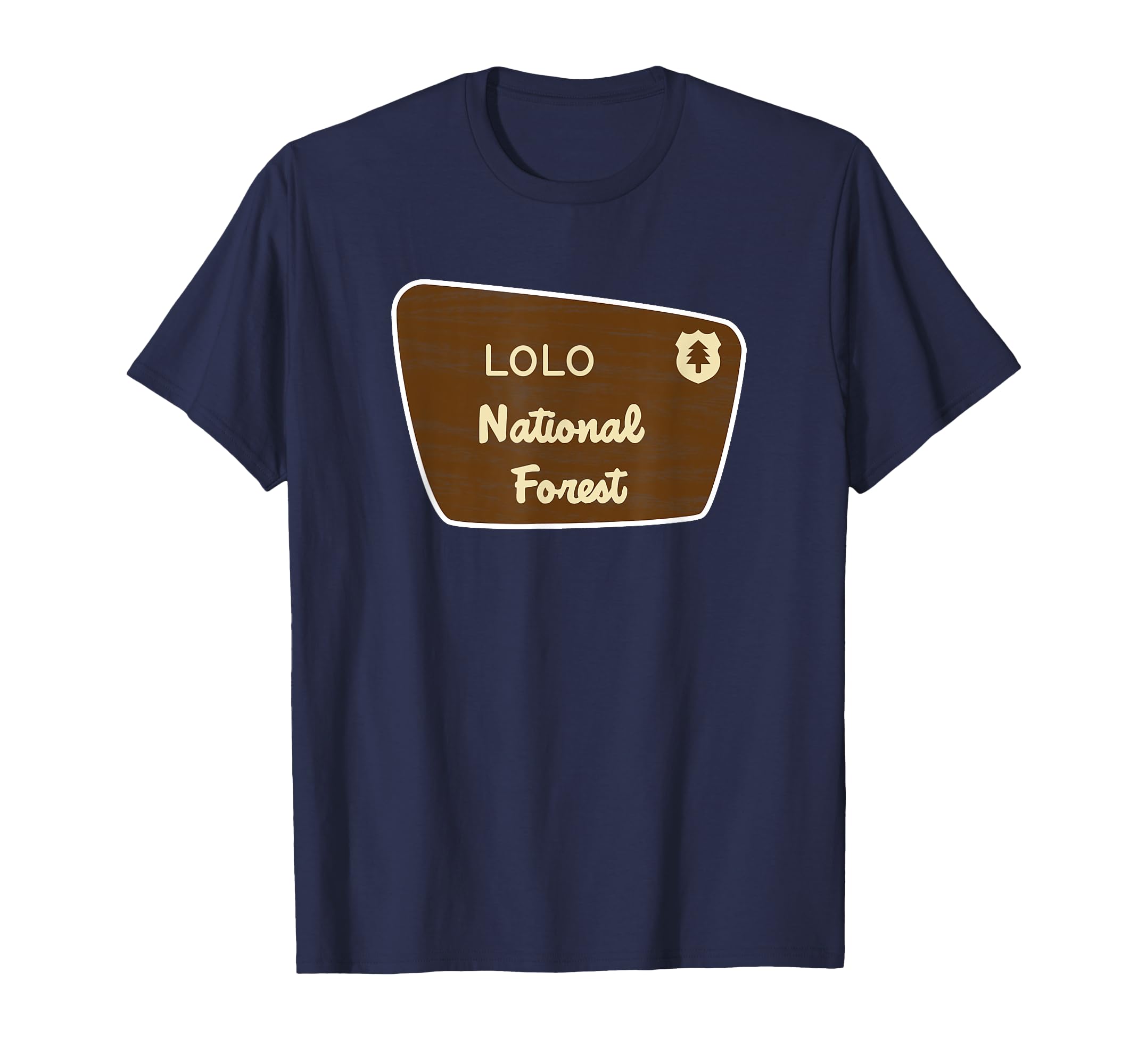 Lolo National Forest Sign T-Shirt - Fun Novelty Design Unisex - T-Shirt, Sweatshirt, Hoodie