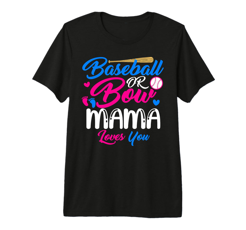 Baseball Or Bow Mama Loves You Funny T-Shirt - Novelty Apparel Unisex - T-Shirt, Sweatshirt, Hoodie