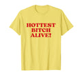 Hottest Bitch Alive Y2K Aesthetic 2000S T-Shirt - Novelty Apparel Men Women - T-Shirt, Sweatshirt, Hoodie