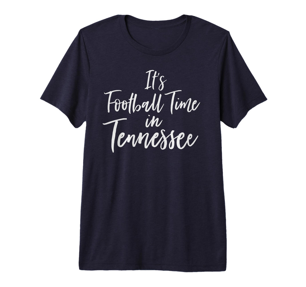 Its Football Time Tennessee Fan T-Shirt - Fun Novelty Design for Adults - T-Shirt, Sweatshirt, Hoodie