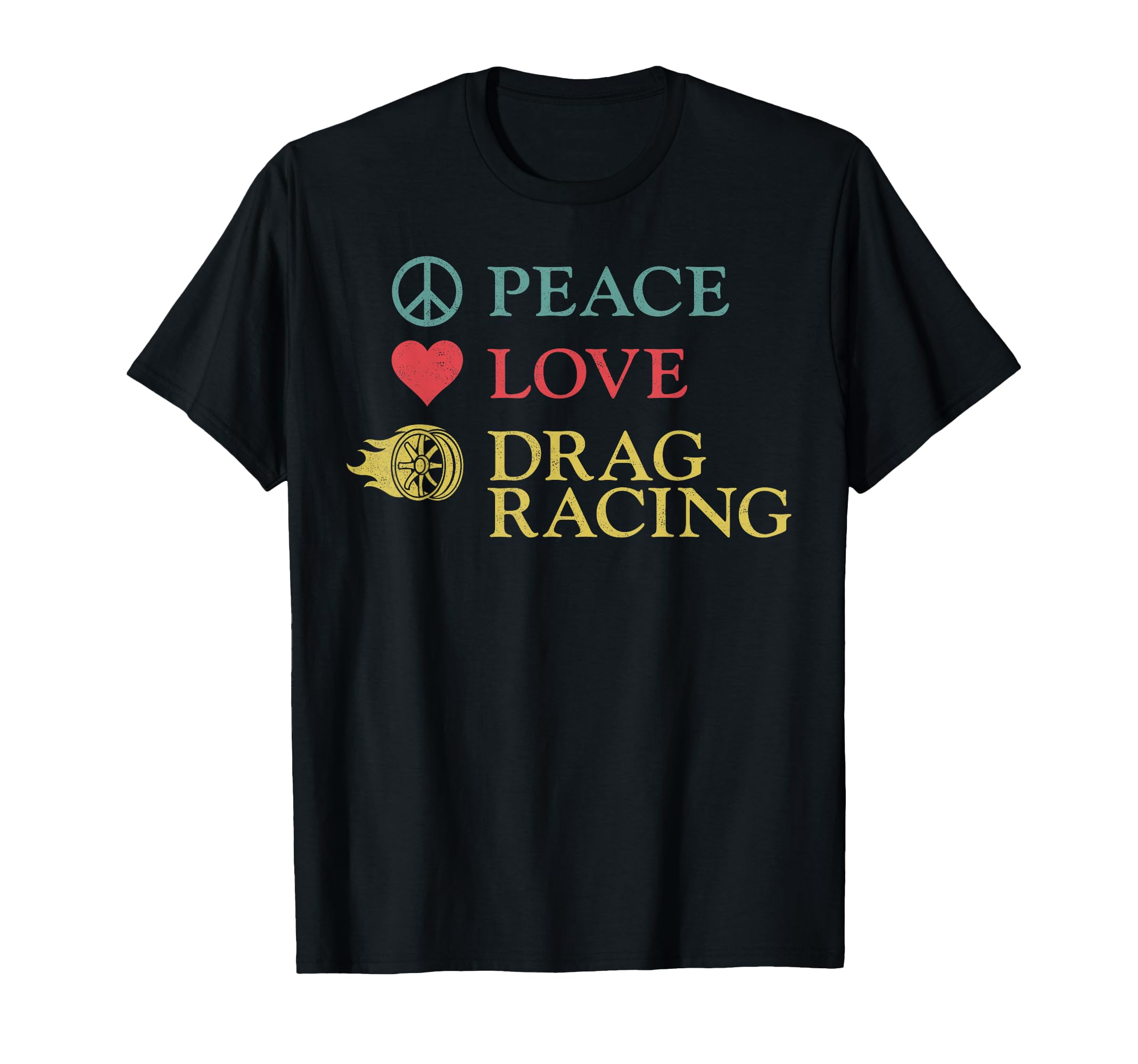 Drag Racing Race Car Peace Love Drag T-Shirt - Aesthetic Graphic Men Women - T-Shirt, Sweatshirt, Hoodie
