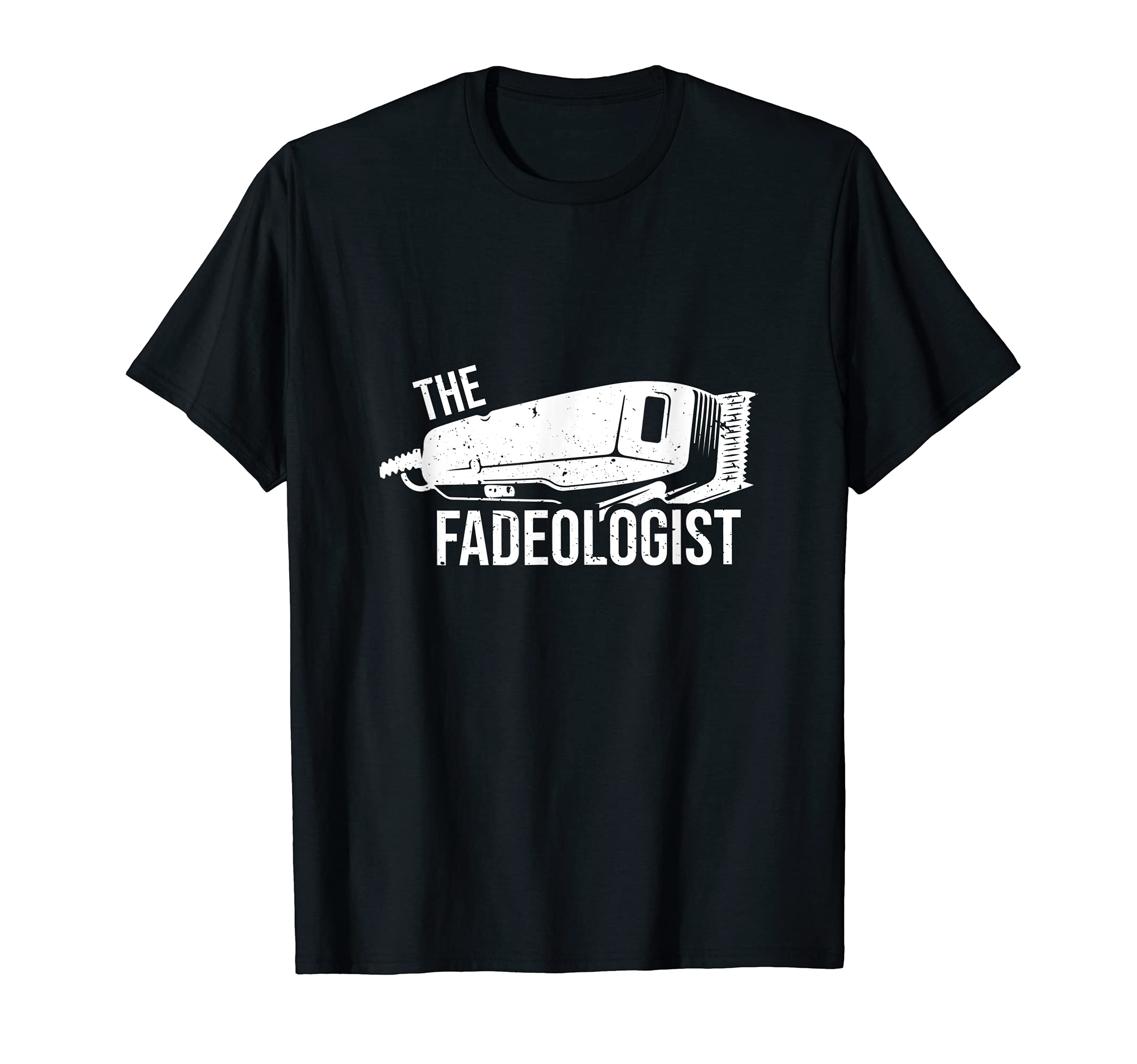 Fadeologist Distressed Barber Gift T-Shirt - Fun Novelty Design Men Women - T-Shirt, Sweatshirt, Hoodie