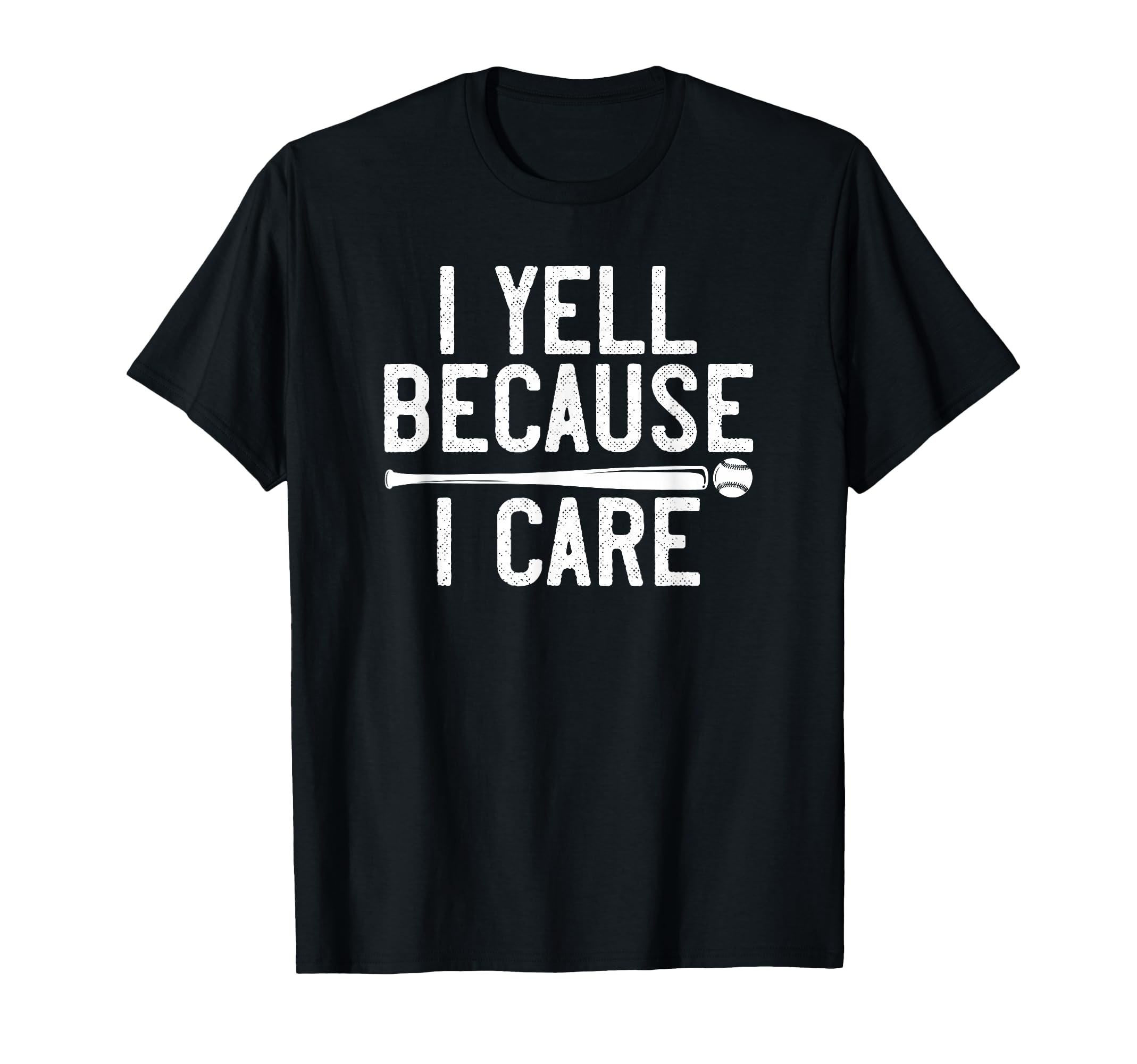 I Yell Because I Care Funny Baseball T-Shirt - Custom Art Print Unisex - T-Shirt, Sweatshirt, Hoodie