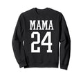 Number 24 Mama Biggest Fan Spirit Wear Sweatshirt - Trendy Graphic Unisex - T-Shirt, Sweatshirt, Hoodie