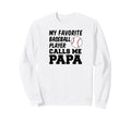 My Favorite Baseball Player Calls Sweatshirt - Streetwear Style for Adults - T-Shirt, Sweatshirt, Hoodie