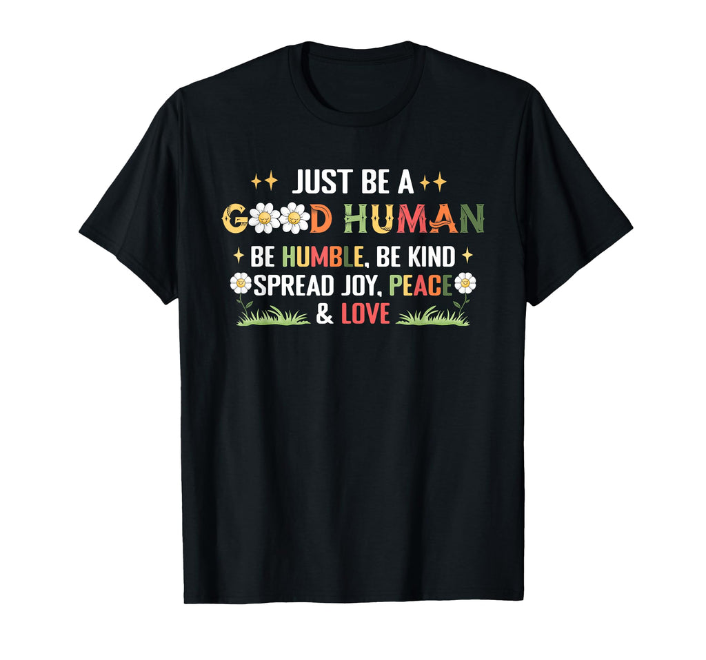 Be Good Human Be Humble Be Kind T-Shirt - Custom Art Print for Adults - T-Shirt, Sweatshirt, Hoodie