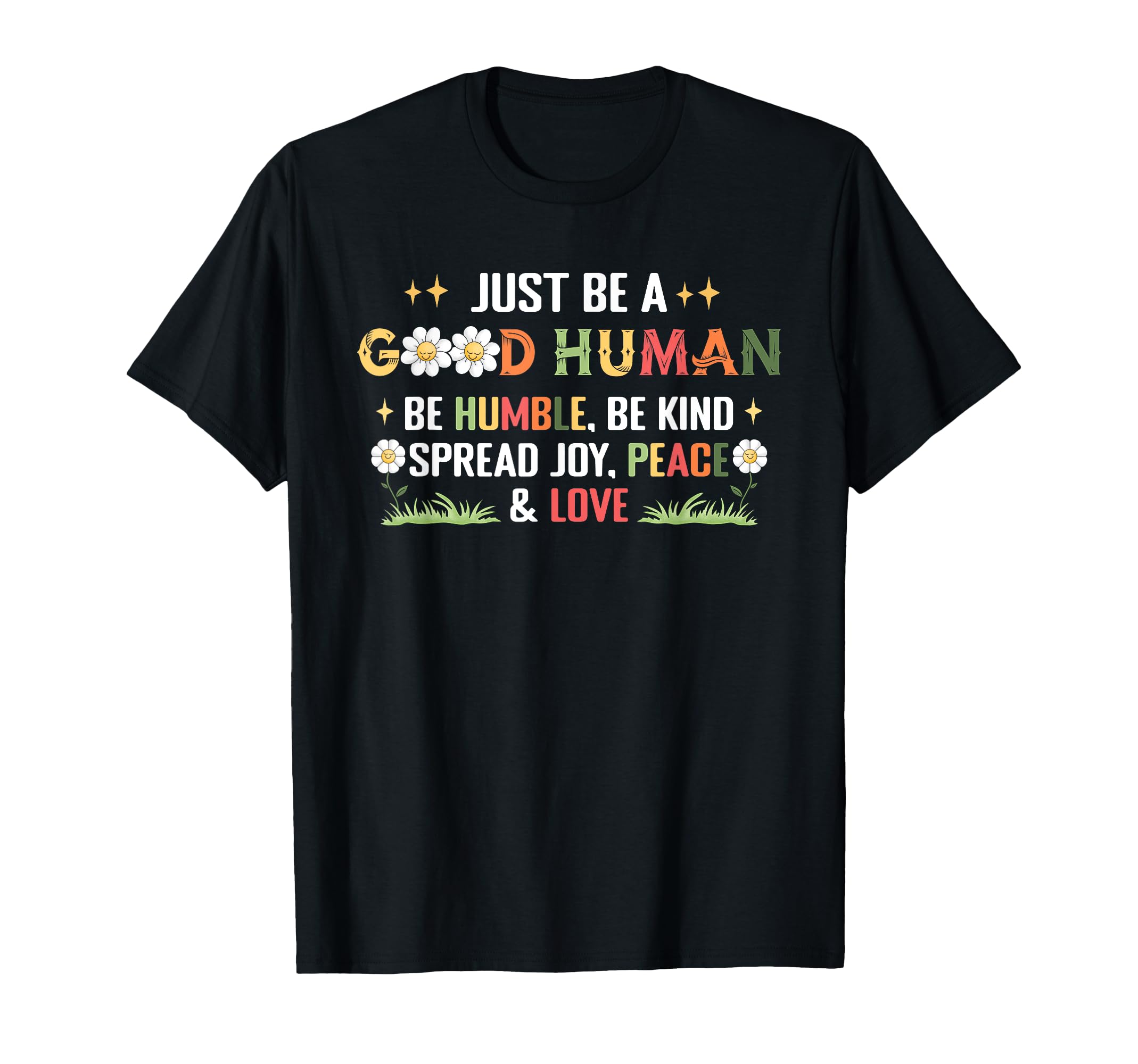 Be Good Human Be Humble Be Kind T-Shirt - Custom Art Print for Adults - T-Shirt, Sweatshirt, Hoodie
