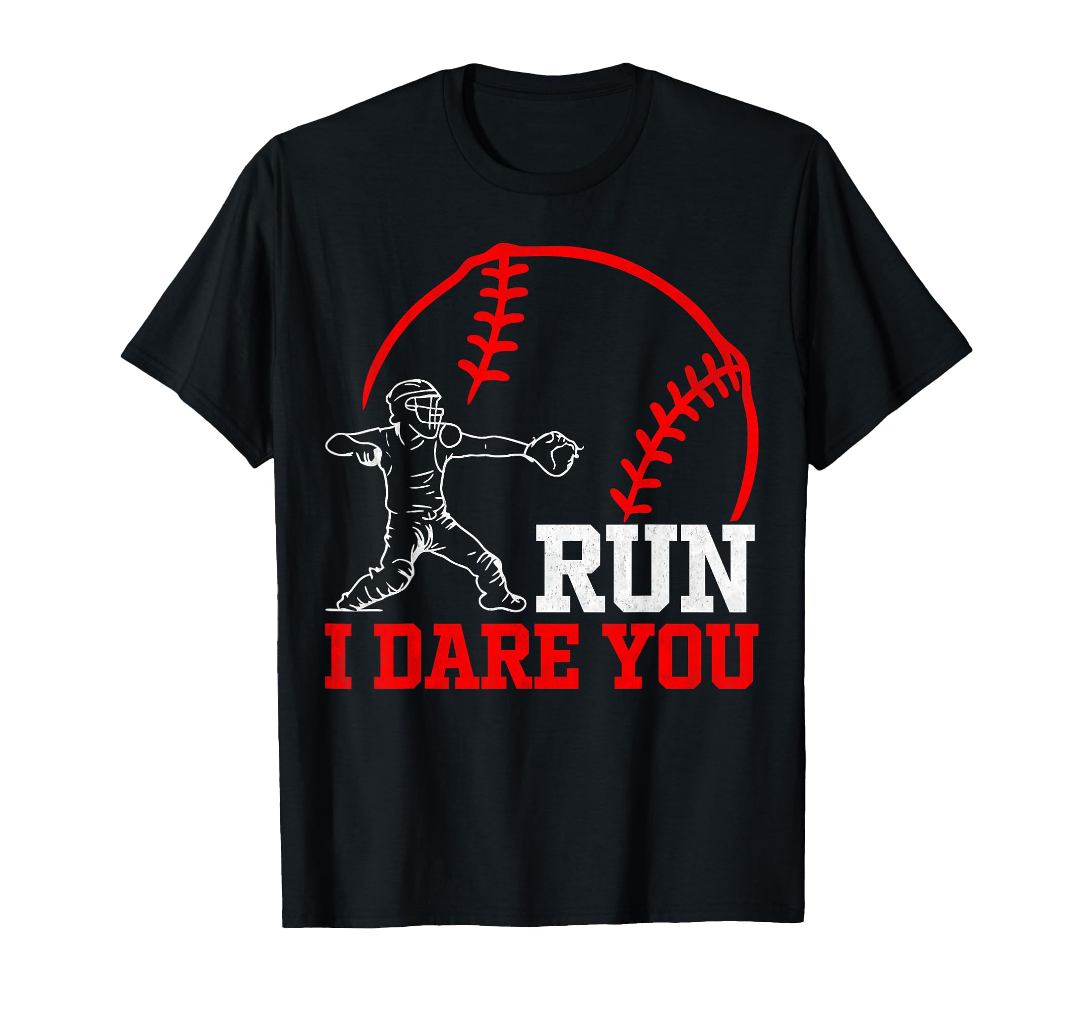 Run I Dare You Funny Baseball Catcher T-Shirt - Unique Graphic Unisex - T-Shirt, Sweatshirt, Hoodie