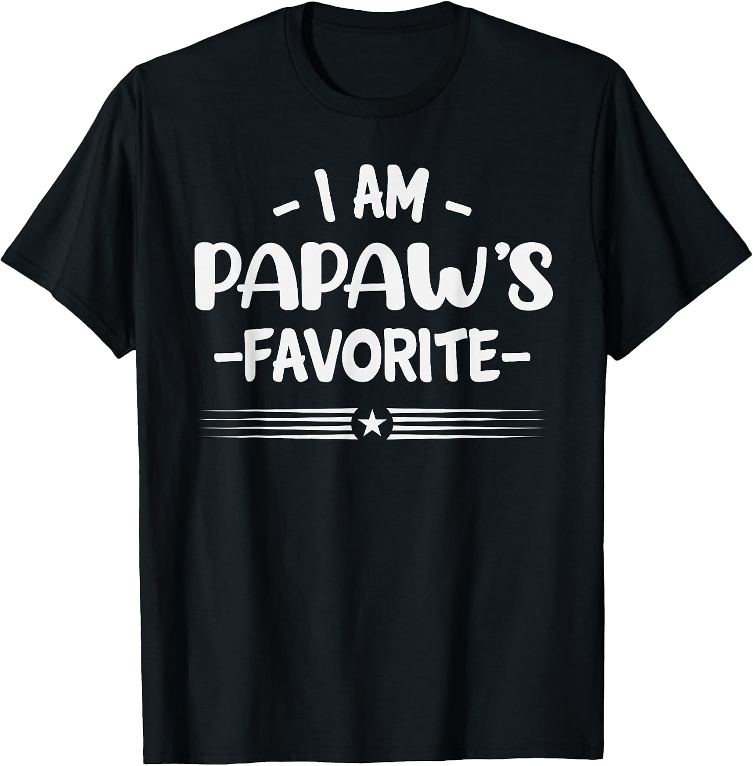 I Am Papaw's Favorite Sarcastic Kids Funny - Adult & Kids T-Shirts, Sweatshirts & Hoodies apparel design preview 1
