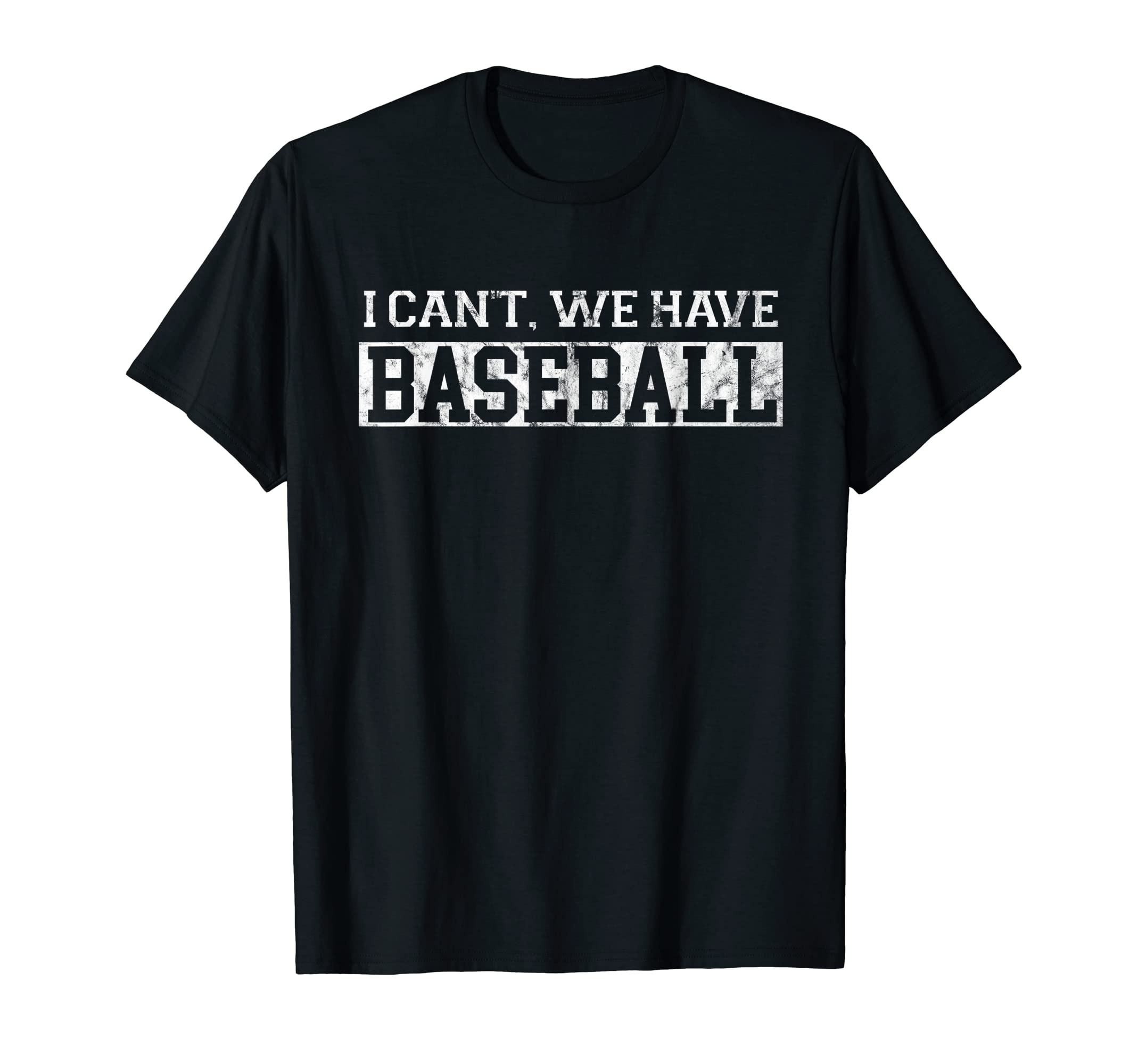 I Cant We Have Baseball Funny Baseball T-Shirt - Graphic Print for Adults - T-Shirt, Sweatshirt, Hoodie