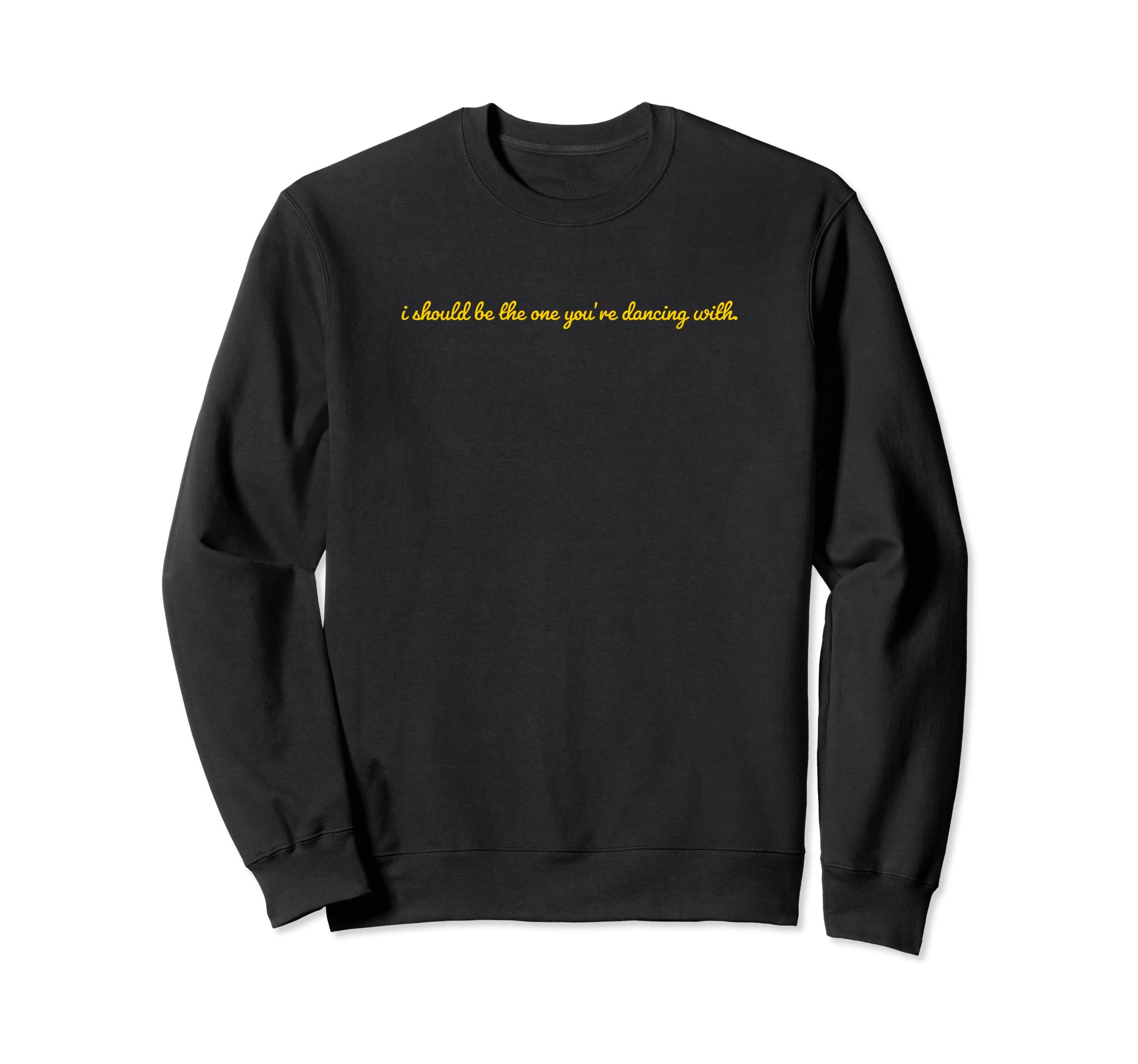 I Should Be One Youre Dancing Y2K Sweatshirt - Minimalist Print Men Women - T-Shirt, Sweatshirt, Hoodie