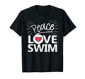 Peace Love Swim Swimmer Gift Love To T-Shirt - Fun Novelty Design Unisex - T-Shirt, Sweatshirt, Hoodie