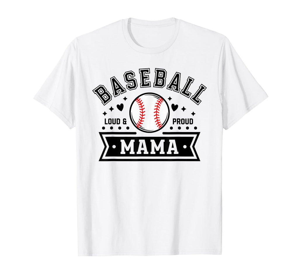 Loud Proud Baseball Mama Mom Team T-Shirt - Streetwear Style for Adults - T-Shirt, Sweatshirt, Hoodie