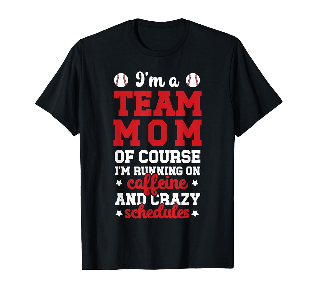 Im Team Mom Baseball Team Mom T-Shirt - Casual Everyday Wear for Adults - T-Shirt, Sweatshirt, Hoodie
