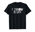 I Throw Stuff Funny Baseball Player T-Shirt - Trendy Graphic Men Women - T-Shirt, Sweatshirt, Hoodie